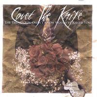 Covet The Knife : The Things You Didn't Know Would've Killed You